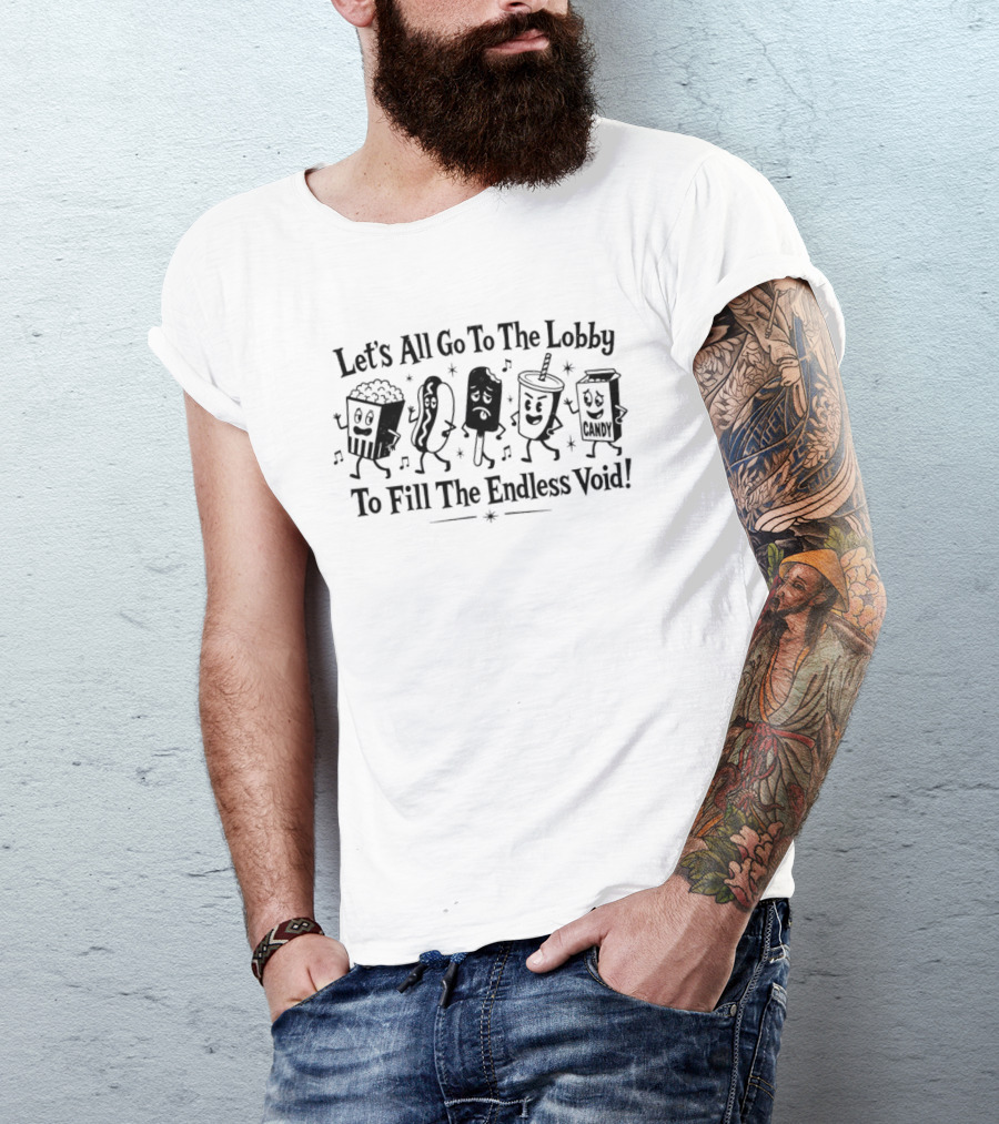 Let's All Go To The Lobby To Fill The Endless Void Popcorn Soda Hotdog Cartoon Characters T-Shirt
