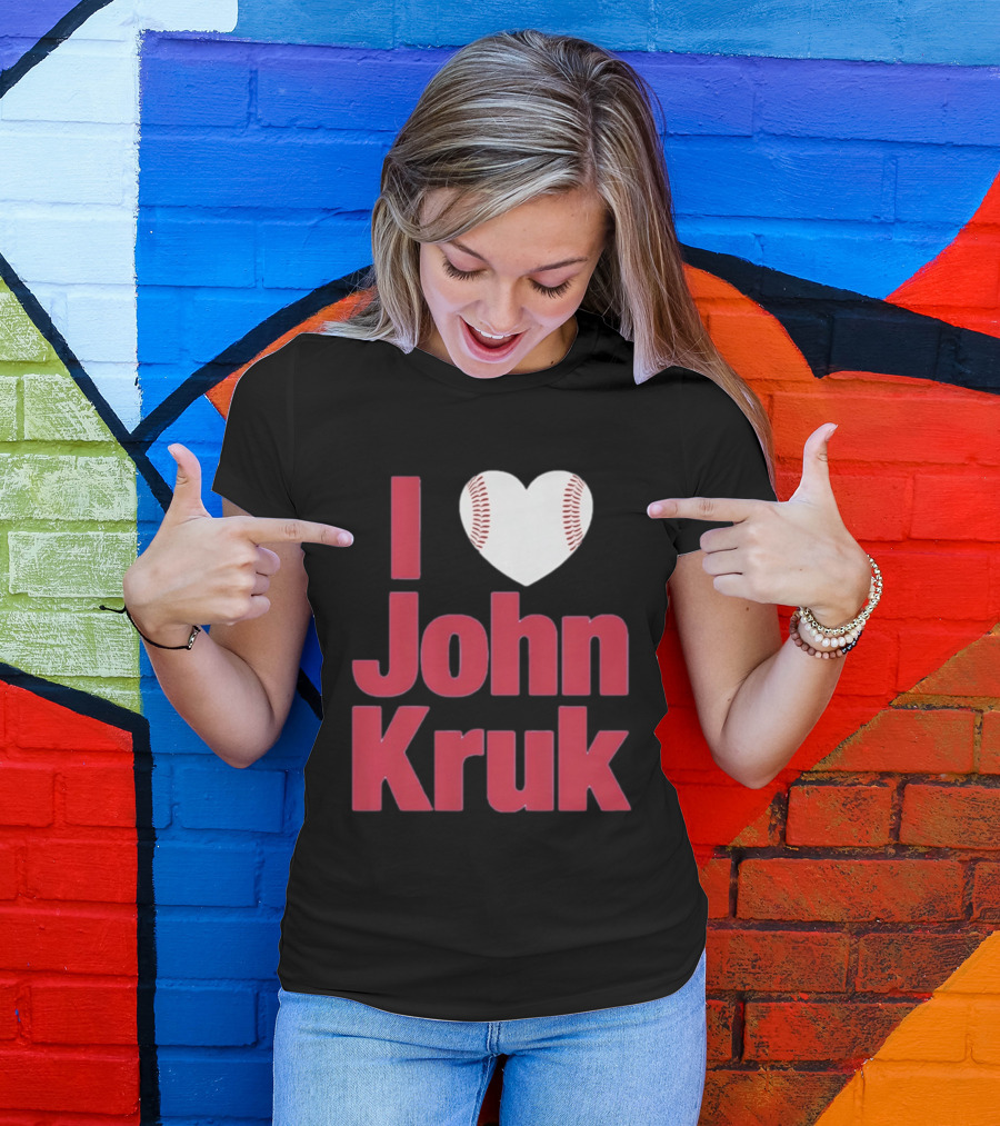 I Love John Kruk Baseball Philadelphia Phillies T-Shirt