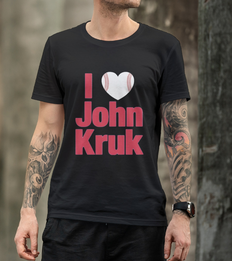 I Love John Kruk Baseball Philadelphia Phillies T-Shirt