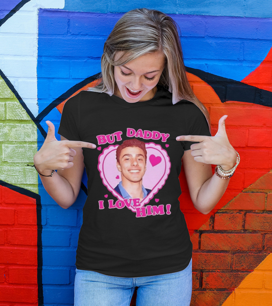 But Daddy I Love Him Heart Frame Pink Text And Hearts T-Shirt