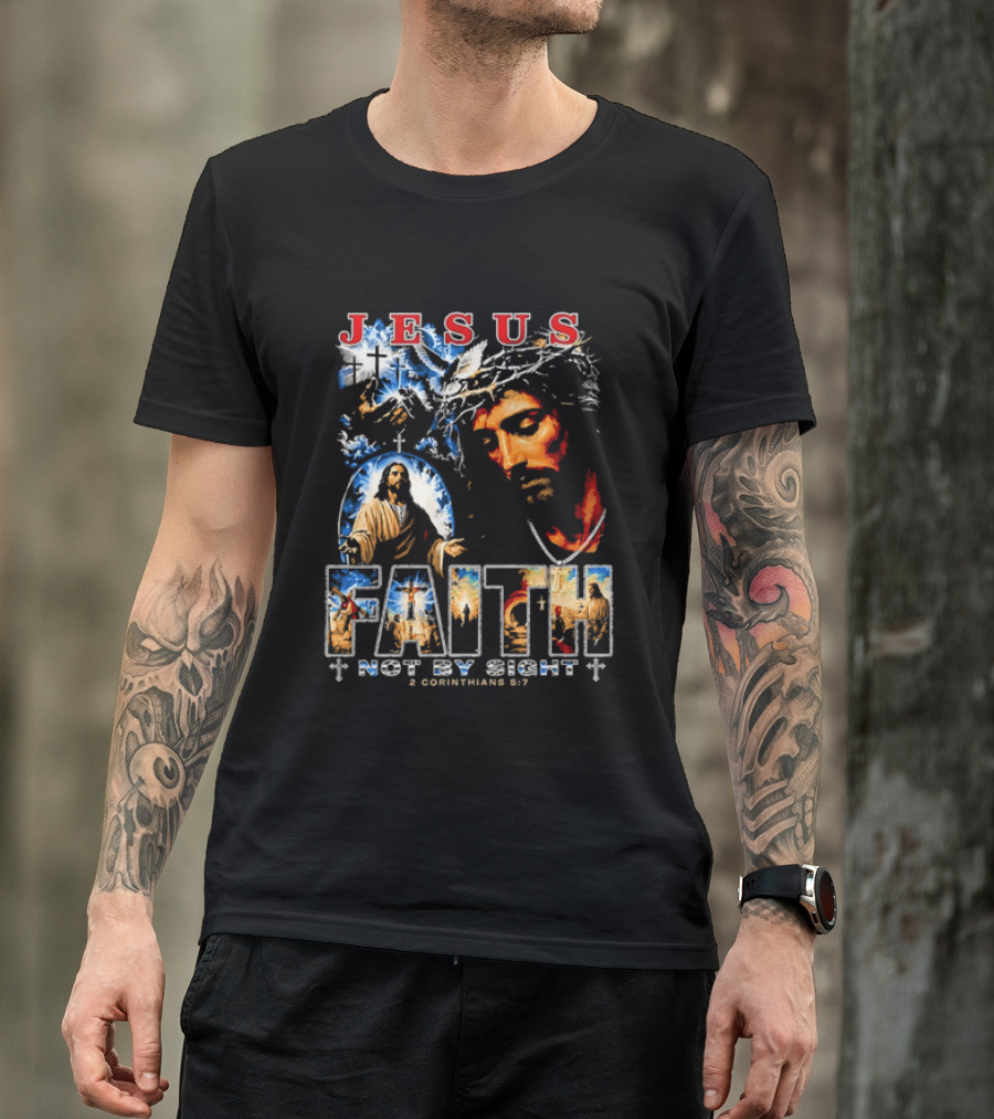 Jesus Faith Not By Sight 2 Corinthians 5 7 Religious Men's Christian T-Shirt
