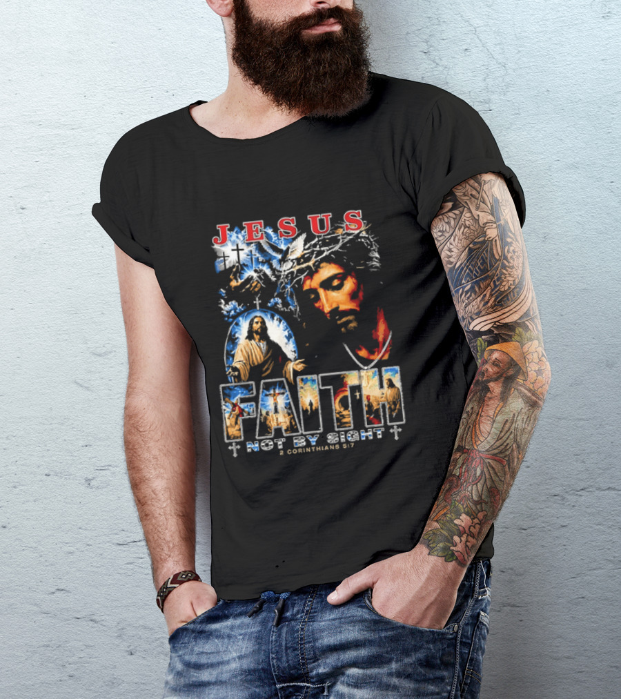 Jesus Faith Not By Sight 2 Corinthians 5 7 Religious Men's Christian T-Shirt
