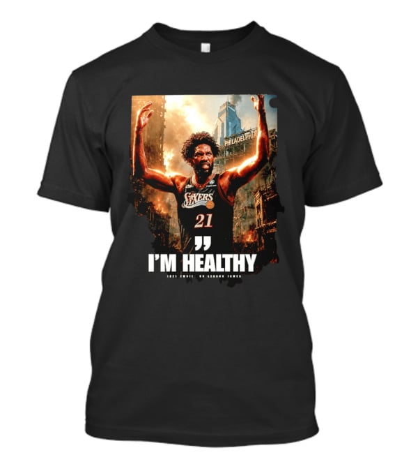 Joel Embiid Philadelphia 76ers I'm Healthy Quote Philadelphia Skyline T-Shirt