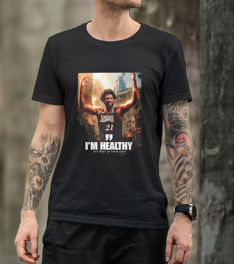 Joel Embiid Philadelphia 76ers I'm Healthy Quote Philadelphia Skyline T-Shirt