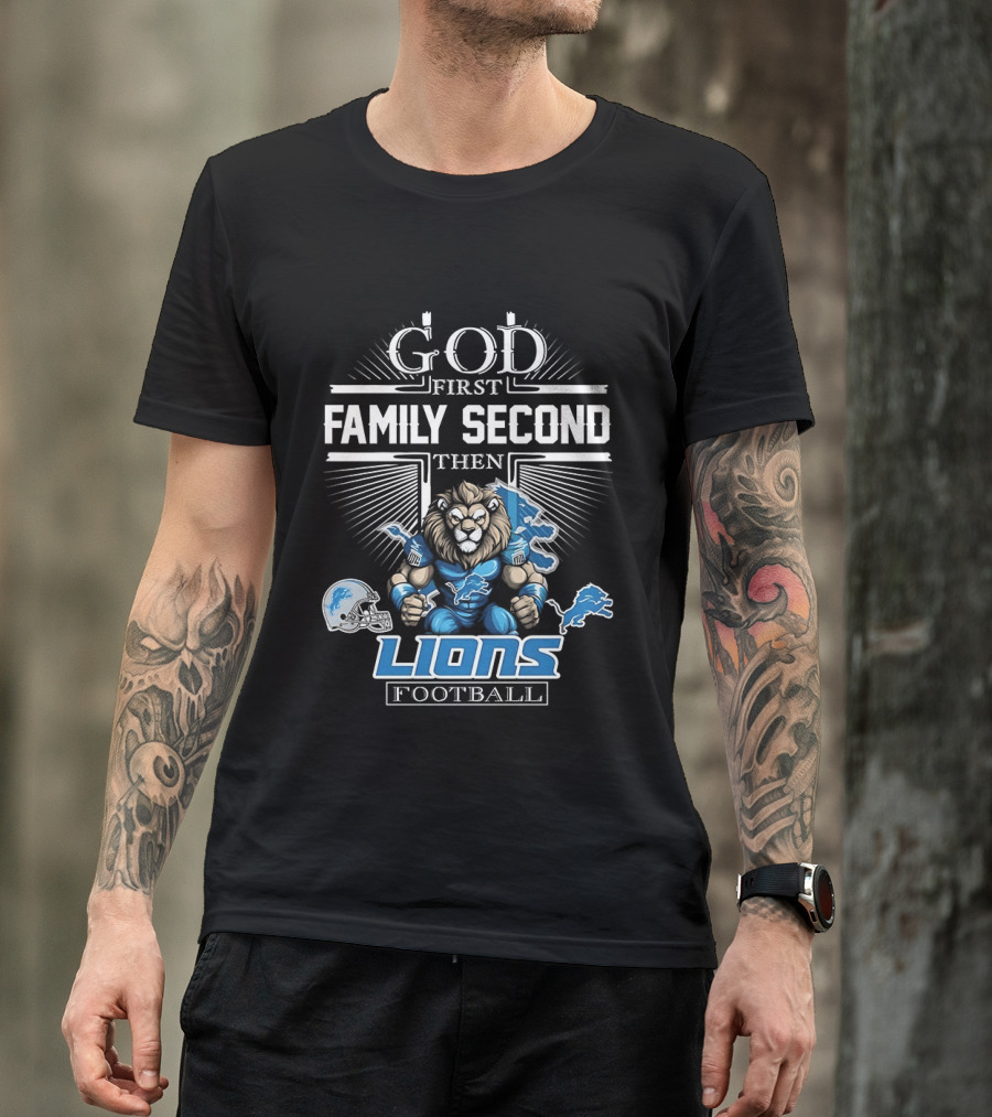 God First Family Second Then Detroit Lions Football T-Shirt