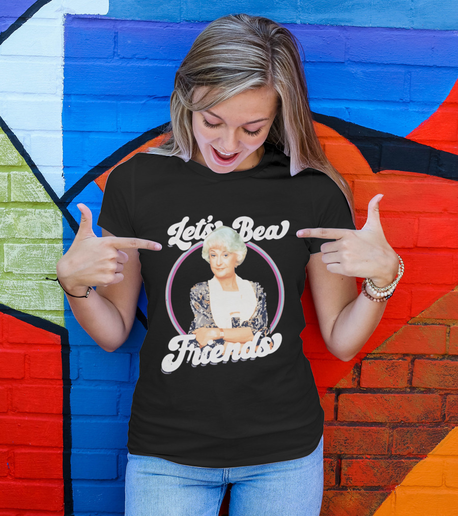 Dorothy Zbornak Let's Bea Friends Golden Girls T-Shirt