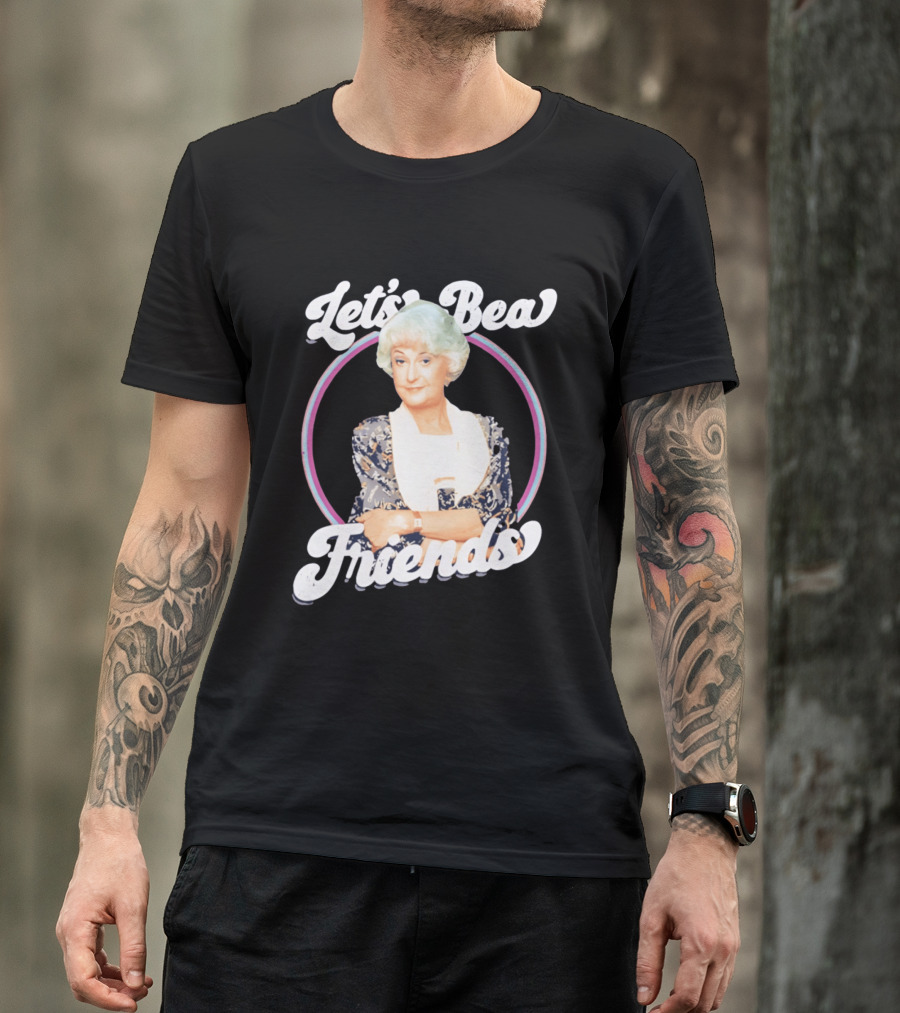 Dorothy Zbornak Let's Bea Friends Golden Girls T-Shirt