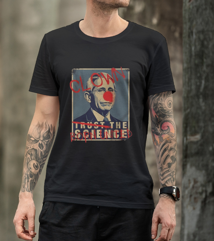 Clown Dr Fauci Born United Trust The Science T-Shirt