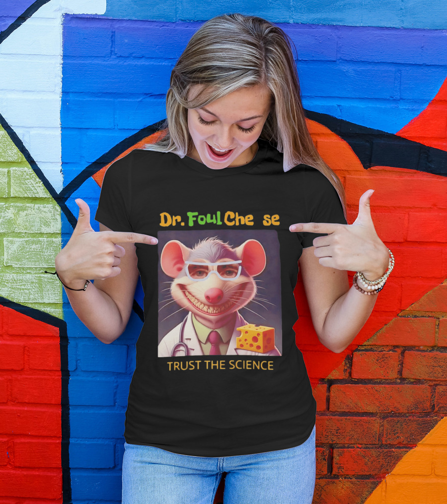 Dr FoulCheese Trust The Science Mouse T-Shirt