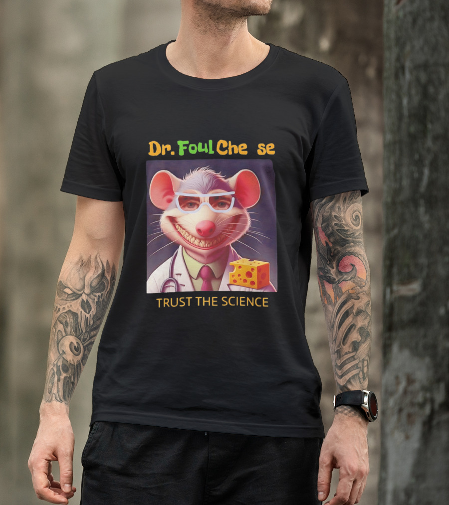 Dr FoulCheese Trust The Science Mouse T-Shirt