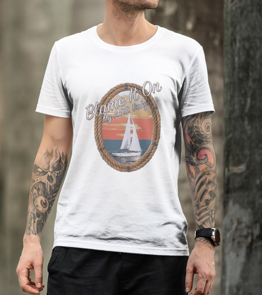 Blame It On My ADD Baby Nautical Rope Sailboat Sunset T-Shirt