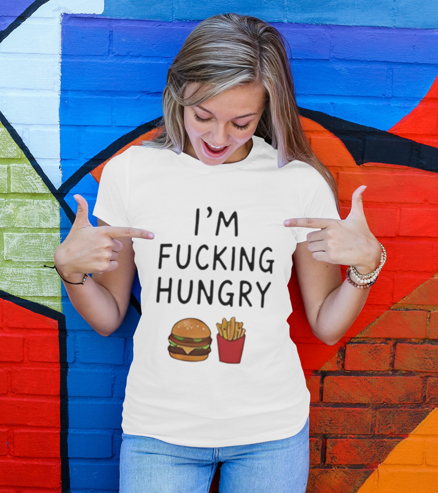 I'm Fucking Hungry Burger And Fries Fast Food Iconic Humor T-Shirt