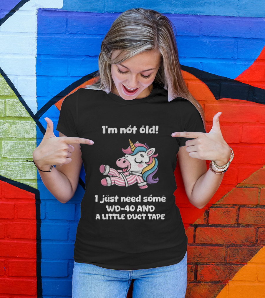 Unicorn I'm Not Old I Just Need Some WD 40 And A Little Duct Tape T-Shirt