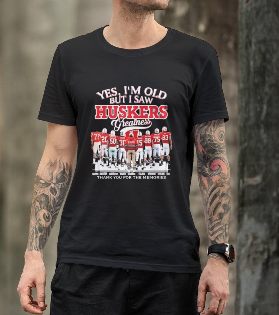Yes I'm Old But I Saw Huskers Greatness Thank You For The Memories Nebraska Cornhuskers Signatures T-Shirt