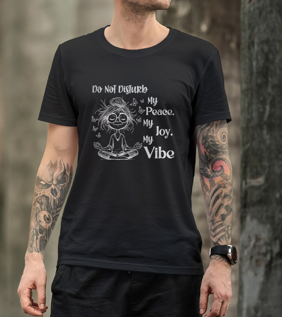 Yoga Girl Do Not Disturb My Peace My Joy My Vibe Serenity Meditation Butterfly T-Shirt