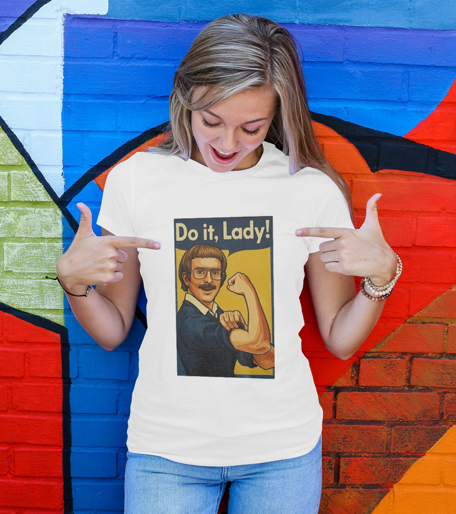 Do It Lady Meme Feminist Empowerment Rosie The Riveter T-Shirt