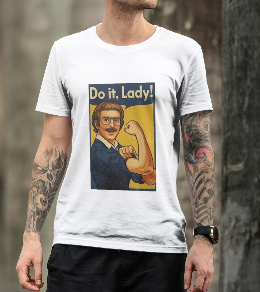 Do It Lady Meme Feminist Empowerment Rosie The Riveter T-Shirt