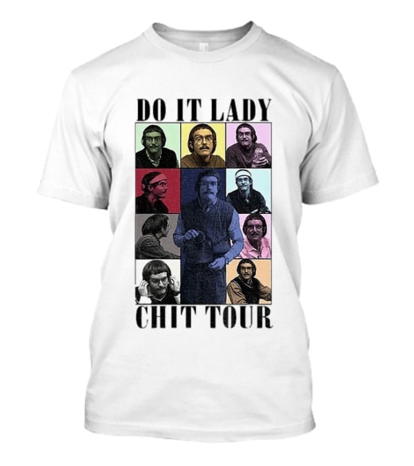 Do It Lady Chit Tour Eras Bootleg Comedy T-Shirt