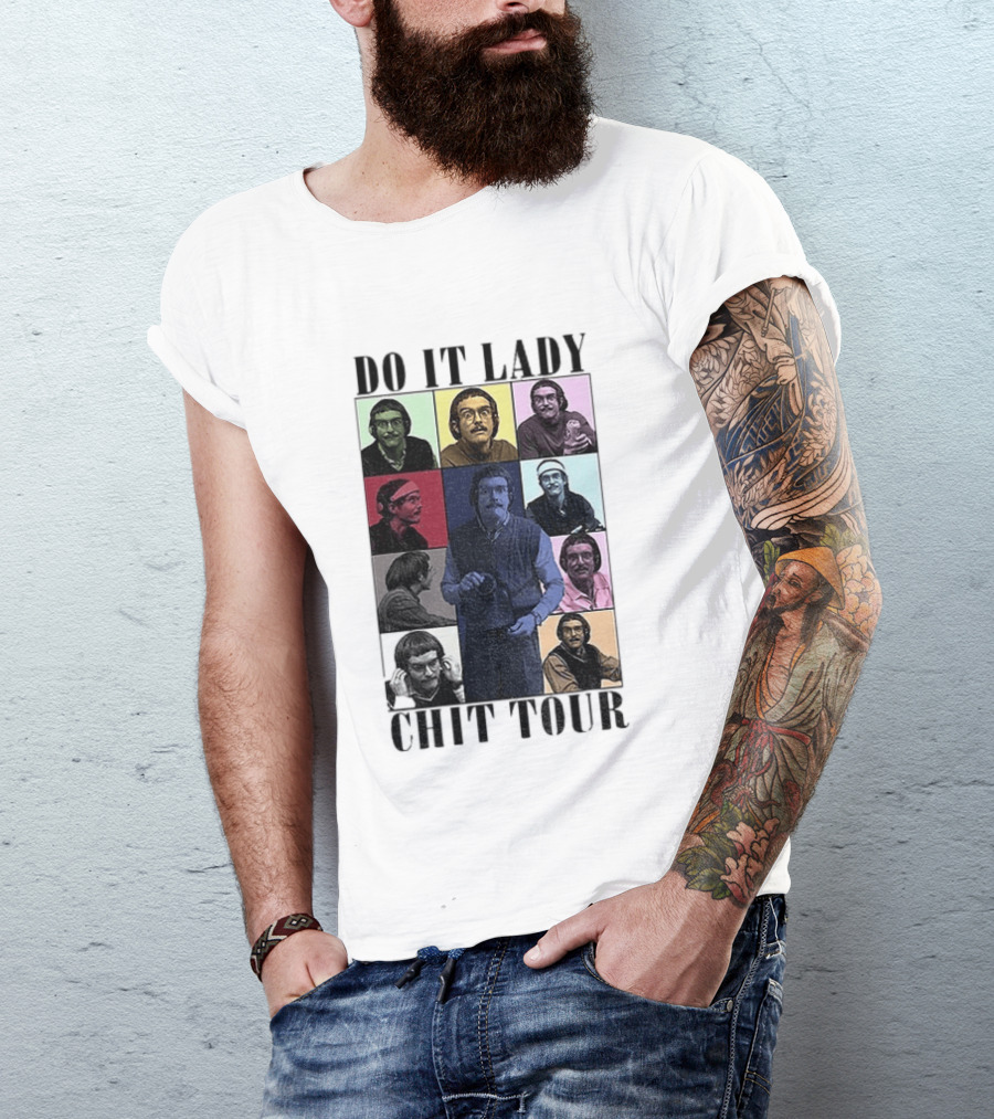 Do It Lady Chit Tour Eras Bootleg Comedy T-Shirt