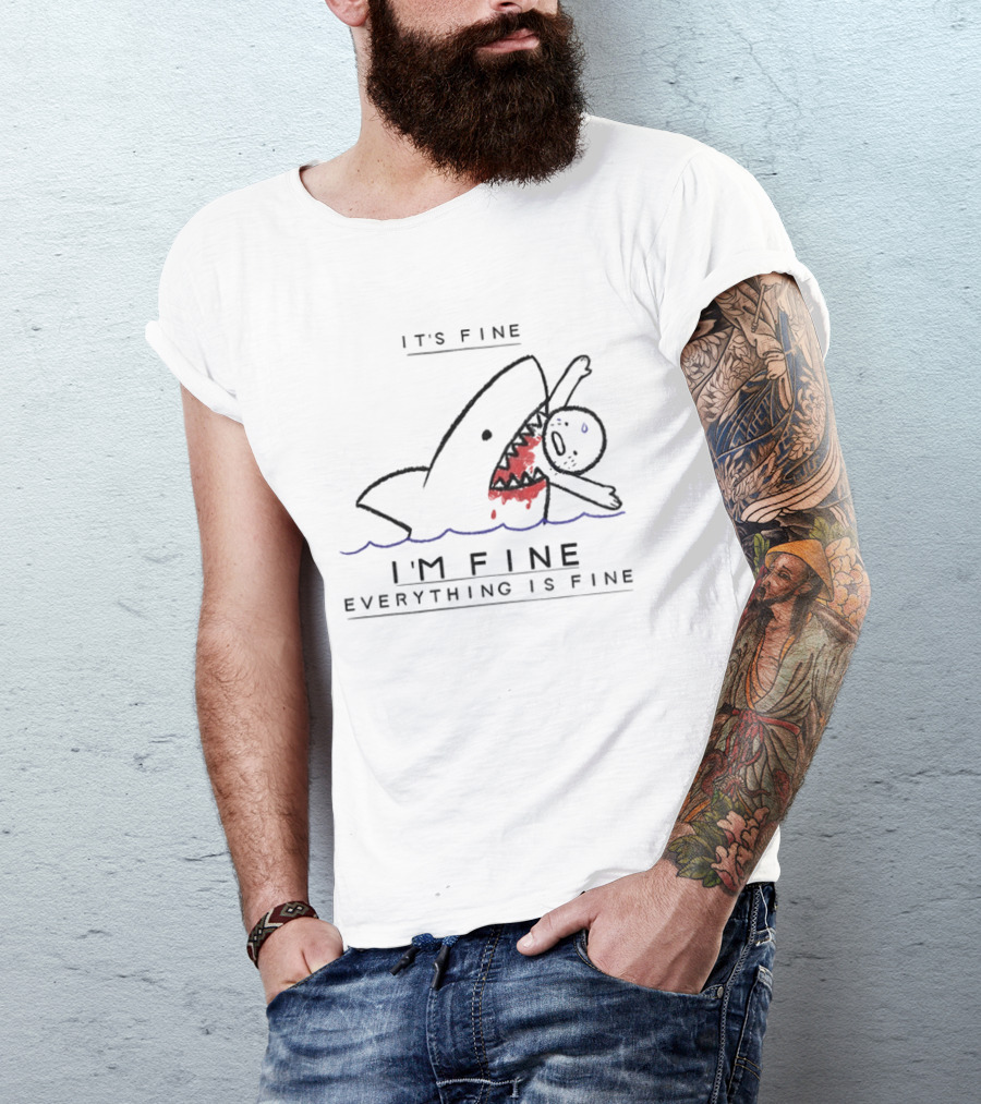 It's Fine I'm Fine Everything Is Fine Shark Meme Humor T-Shirt