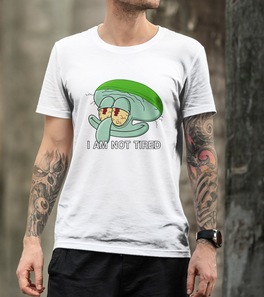 Squidward I Am Not Tired Sleepy Eyes Cartoon T-Shirt