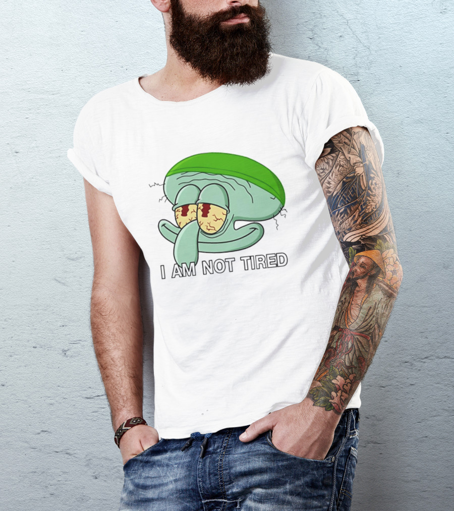 Squidward I Am Not Tired Sleepy Eyes Cartoon T-Shirt