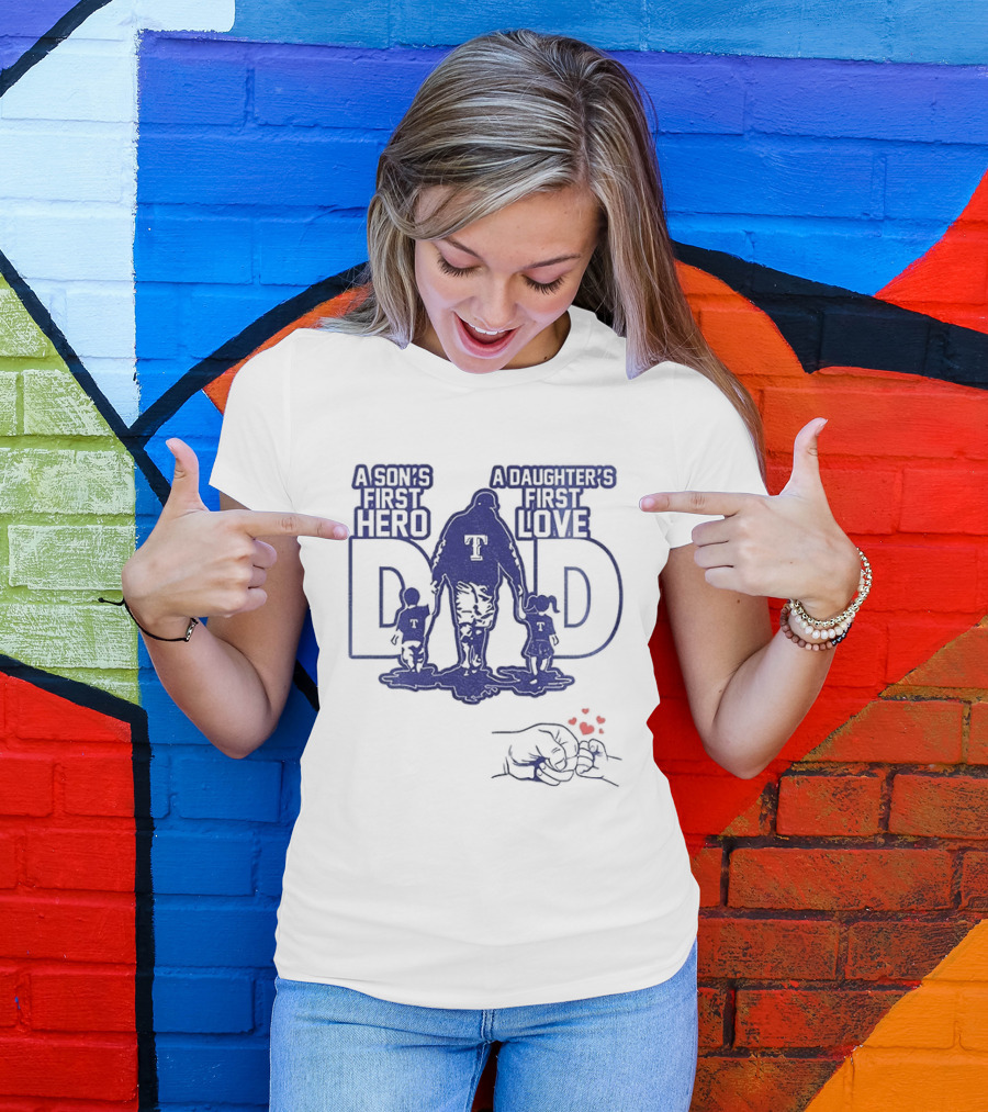 Texas Rangers Dad A Son's First Hero A Daughter's First Love Father's Day 2025 T-Shirt