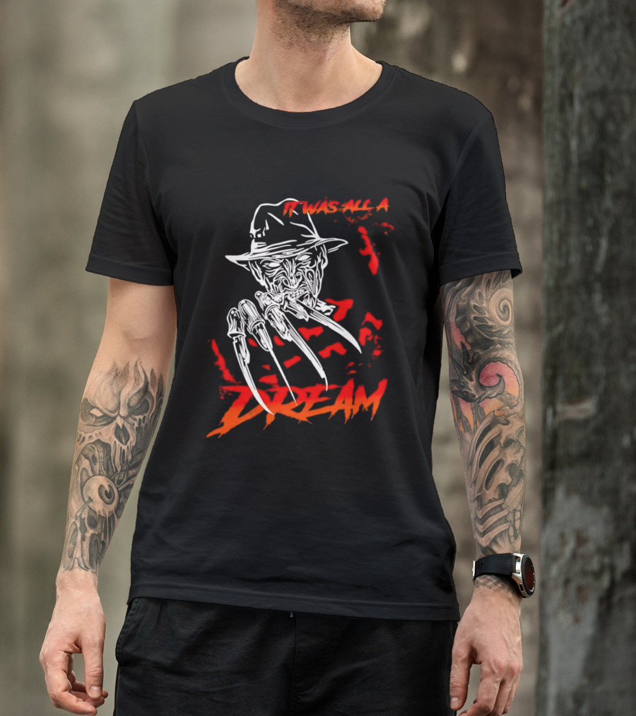 Freddy Krueger It Was All A Dream Horror Movie Nightmare Claw Hands Hat T-Shirt