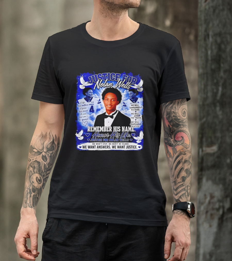 Justice For Nolan Wells Remember His Name Honor His Life We Want Answers We Want Justice T-Shirt