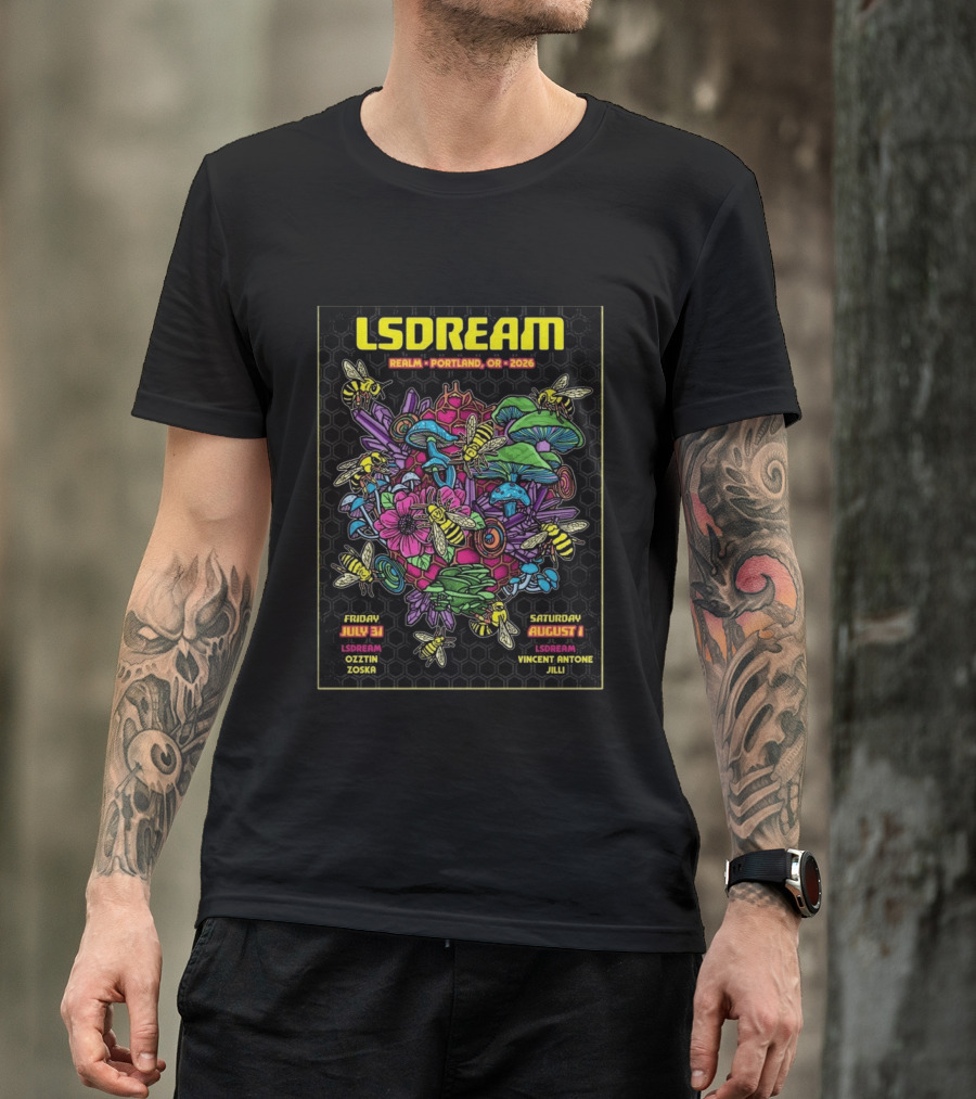 LSDREAM Realm Portland OR 2026 Psychedelic Flowers And Bees Tour July 31 August 1 Oozin Zoska Vincent Antone Jilli T-Shirt
