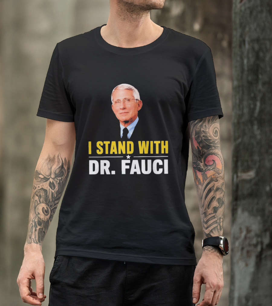 I Stand With Dr. Fauci Support Statement With Dr. Fauci T-Shirt