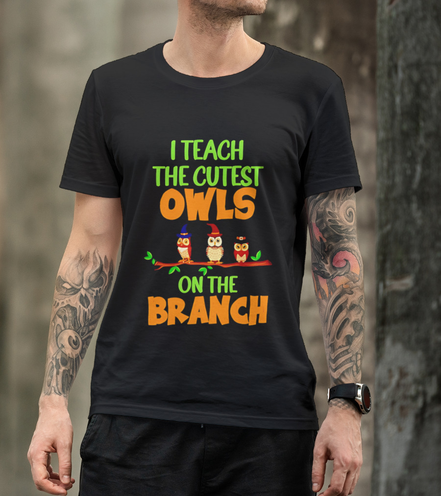 I Teach The Cutest Owls On The Branch Teacher Owl T-Shirt