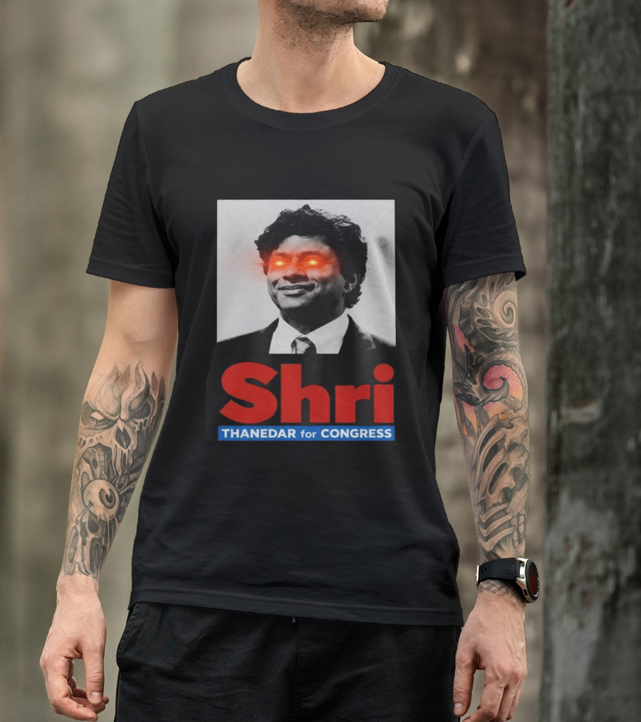 Shri Thanedar For Congress Eye Catching Political Campaign T-Shirt