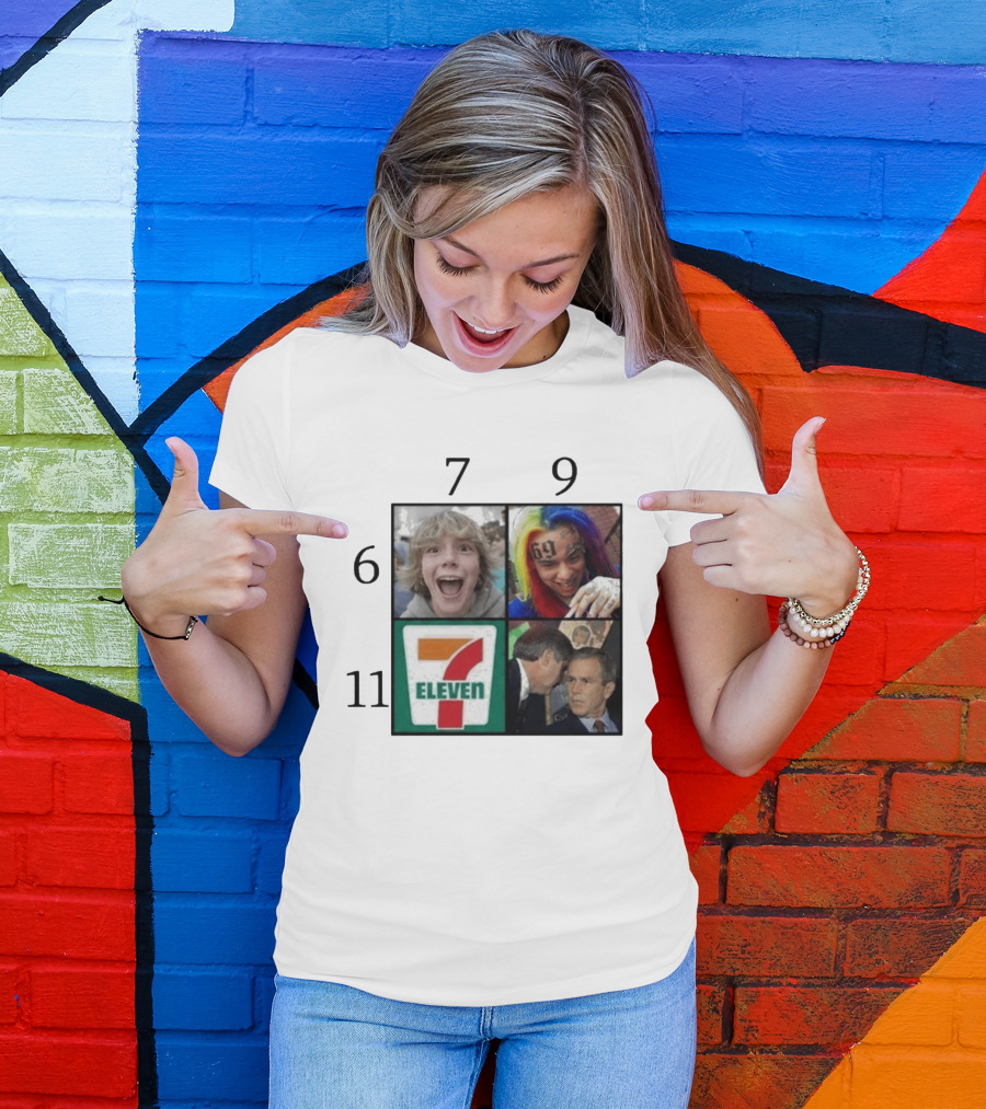 6 7 9 11 6ix9ine George Bush 7 Eleven T-Shirt
