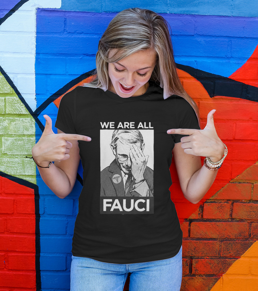 We Are All Fauci T-Shirt