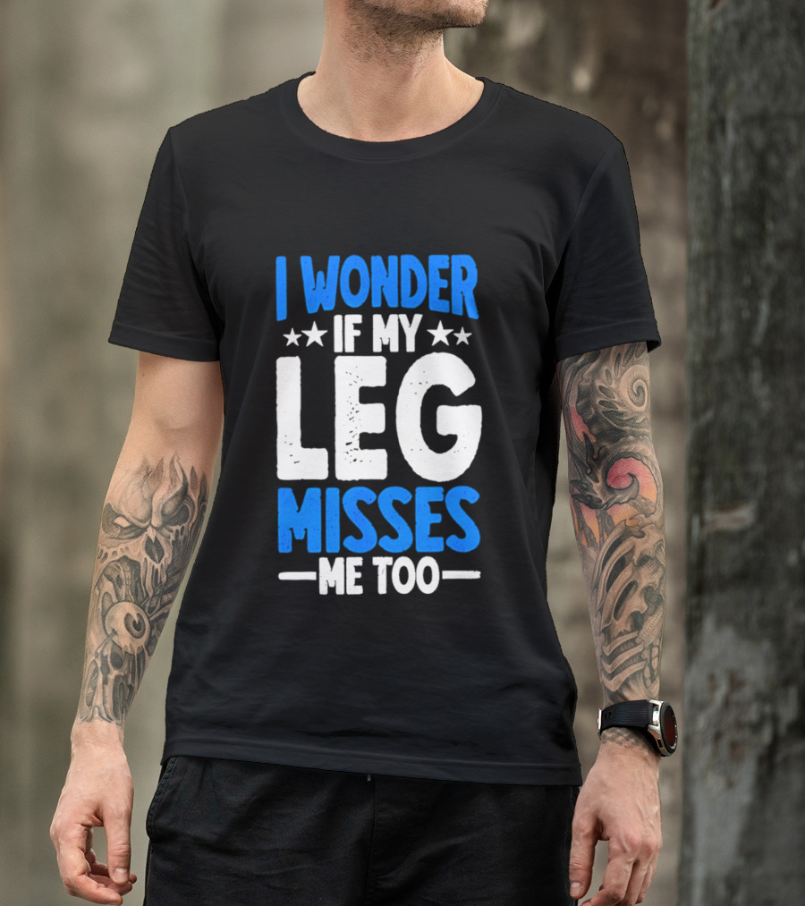 I Wonder If My Leg Misses Me Too Amputee Recovery Stars T-Shirt