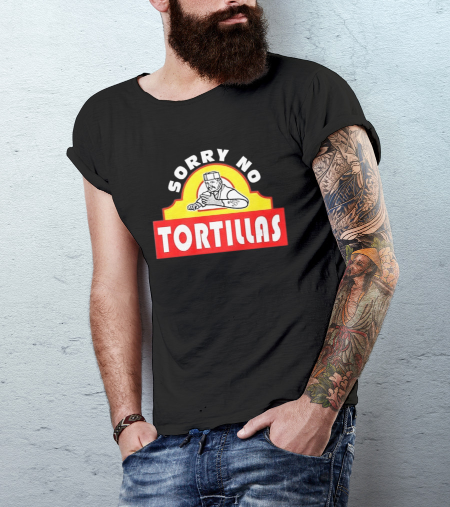 Sorry No Tortillas Chef T-Shirt