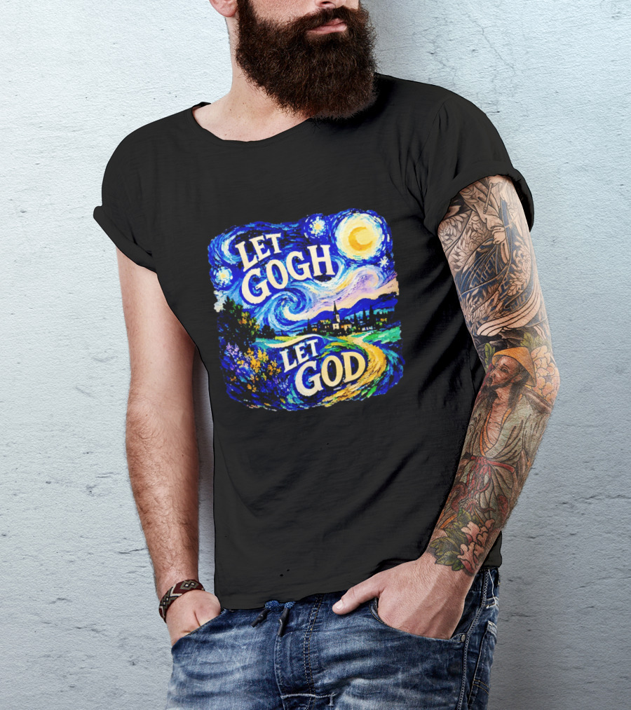 Let Gogh Let God Starry Night Van Gogh T-Shirt