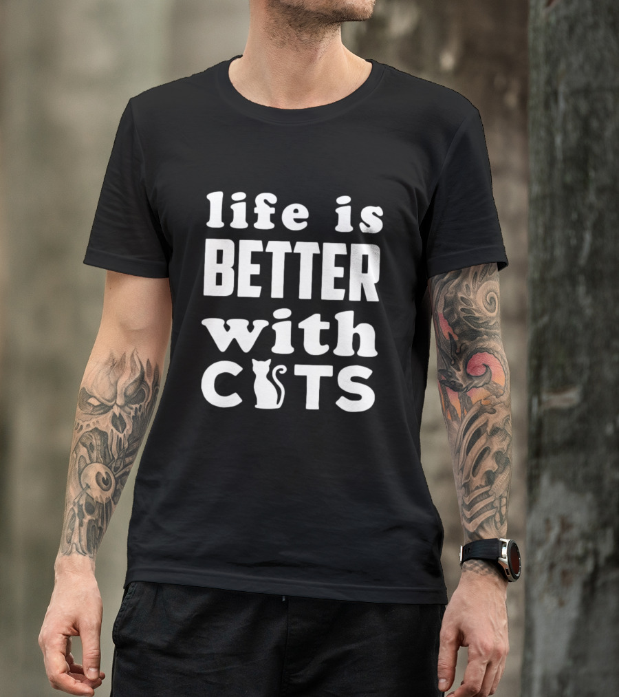Life Is Better With Cats Feline Love T-Shirt