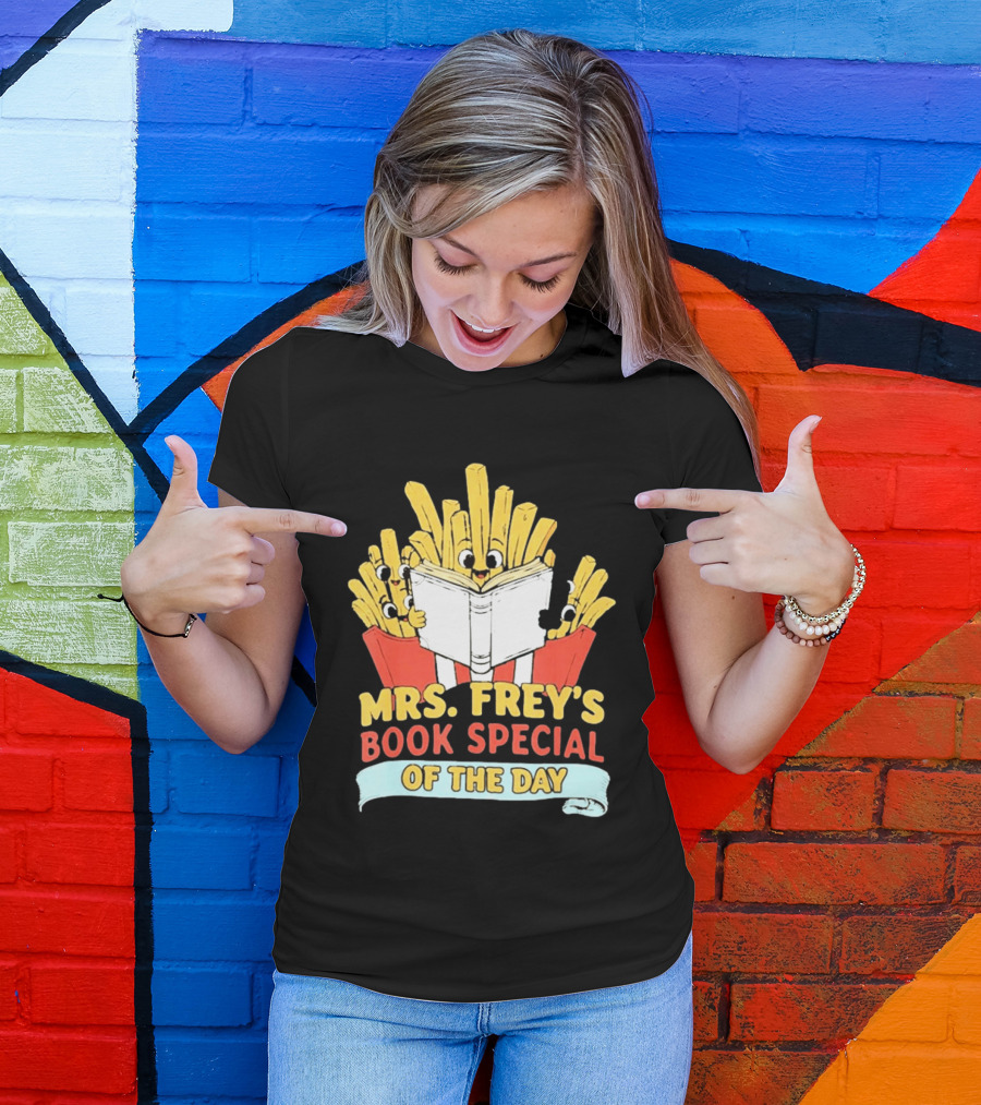 Mrs Frey's Book Special Of The Day Fried Potatoes Reading Fun T-Shirt