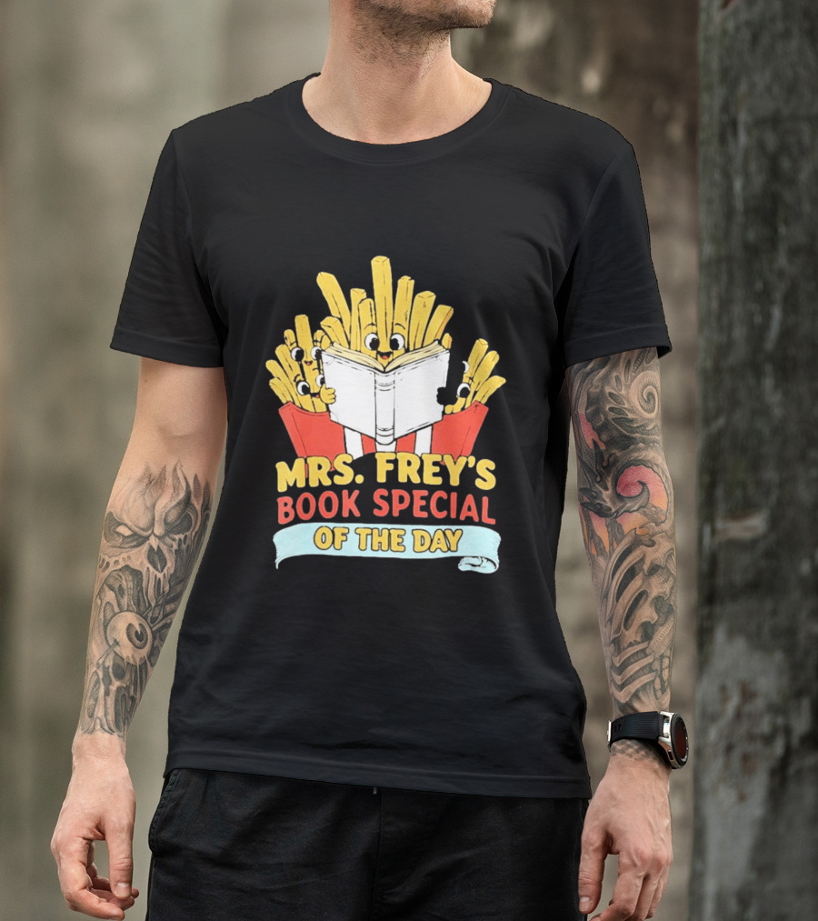 Mrs Frey's Book Special Of The Day Fried Potatoes Reading Fun T-Shirt