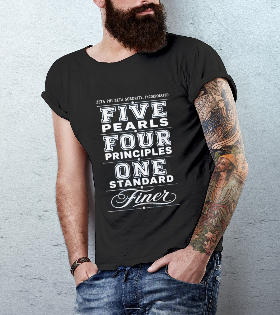 Zeta Phi Beta Sorority Incorporated Five Pearls Four Principles One Standard Finer T-Shirt