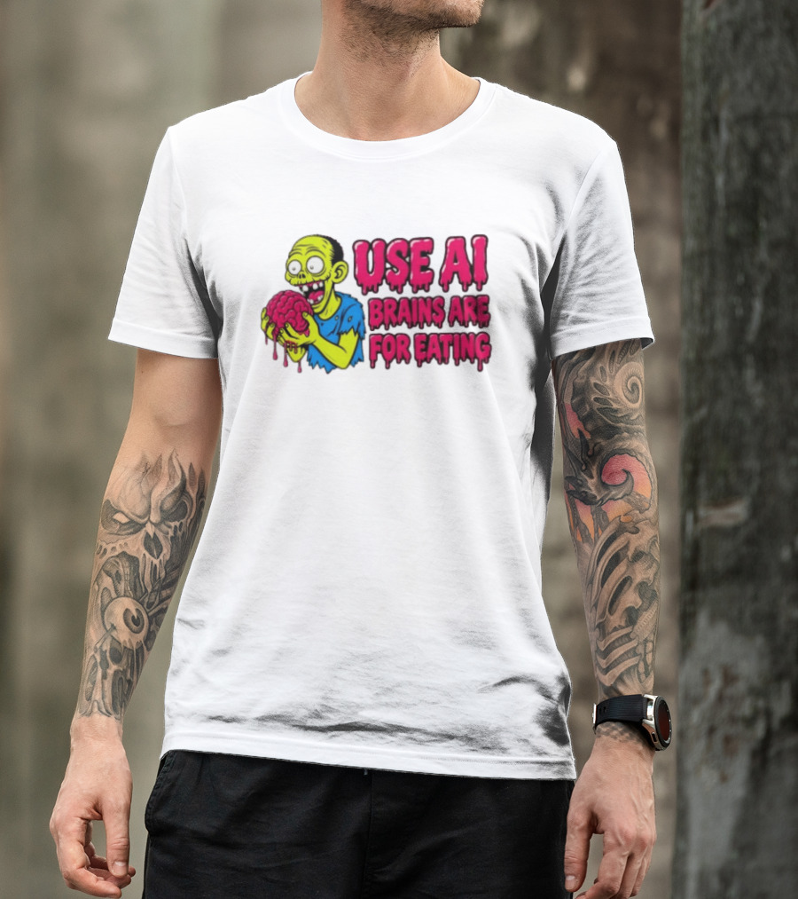 Use AI Brains Are For Eating Zombie T-Shirt