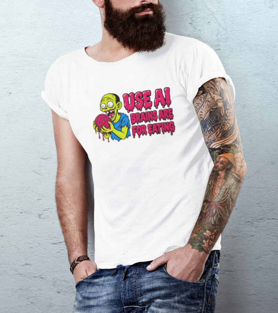 Use AI Brains Are For Eating Zombie T-Shirt