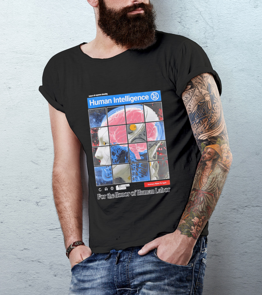Human Intelligence Luddites Union For The Honor Of Human Labor T-Shirt