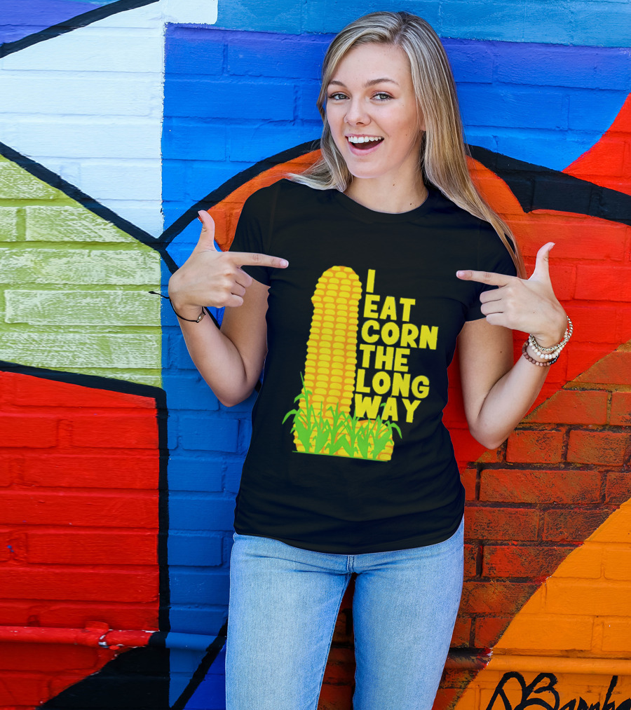 I Eat Corn The Long Way Corn Joke Humor Corncob Eating Fun T-Shirt