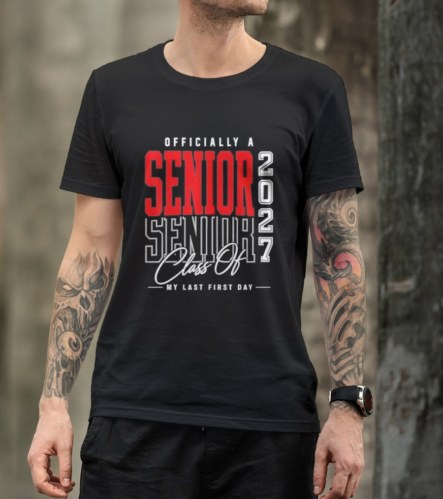 Officially A Senior Class Of 2027 My Last First Day Red Outlined Block Script T-Shirt