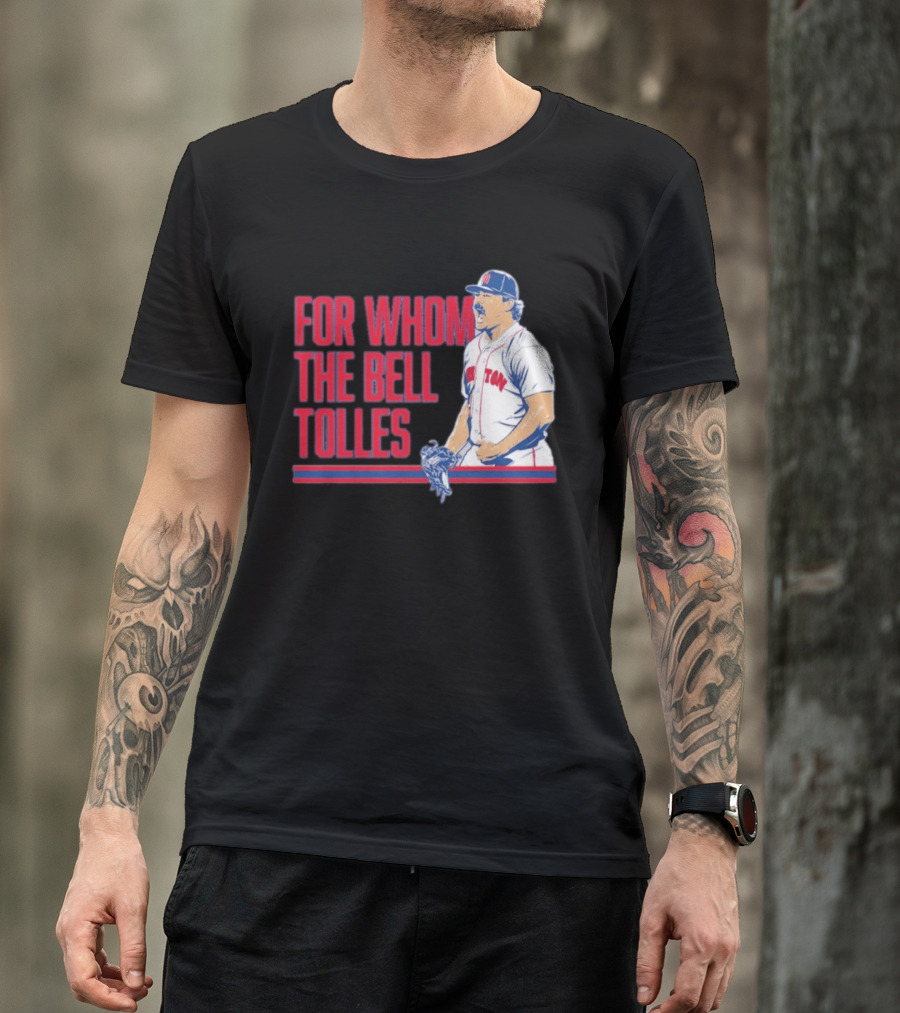 Boston Red Sox Payton Tolle For Whom The Bell Tolles T-Shirt