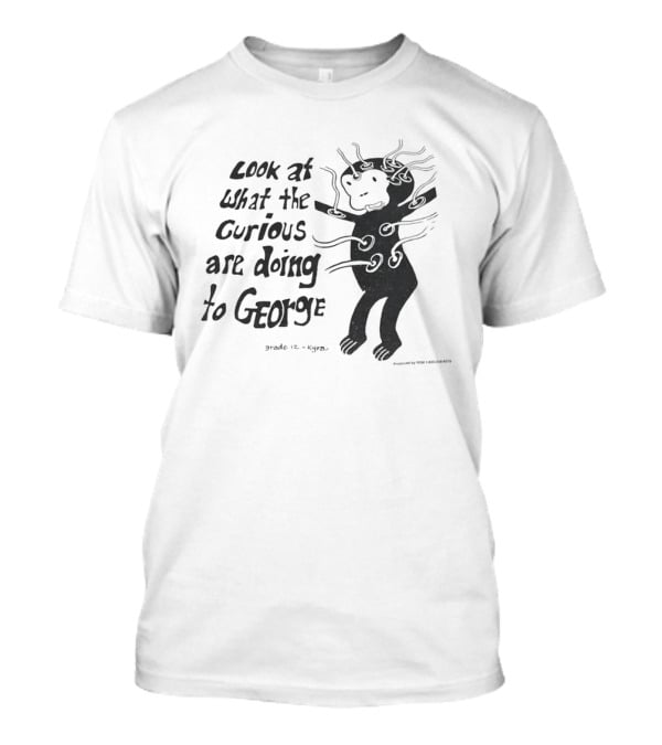 Look At What The Curious Are Doing To George Grade 12 Kiyou T-Shirt