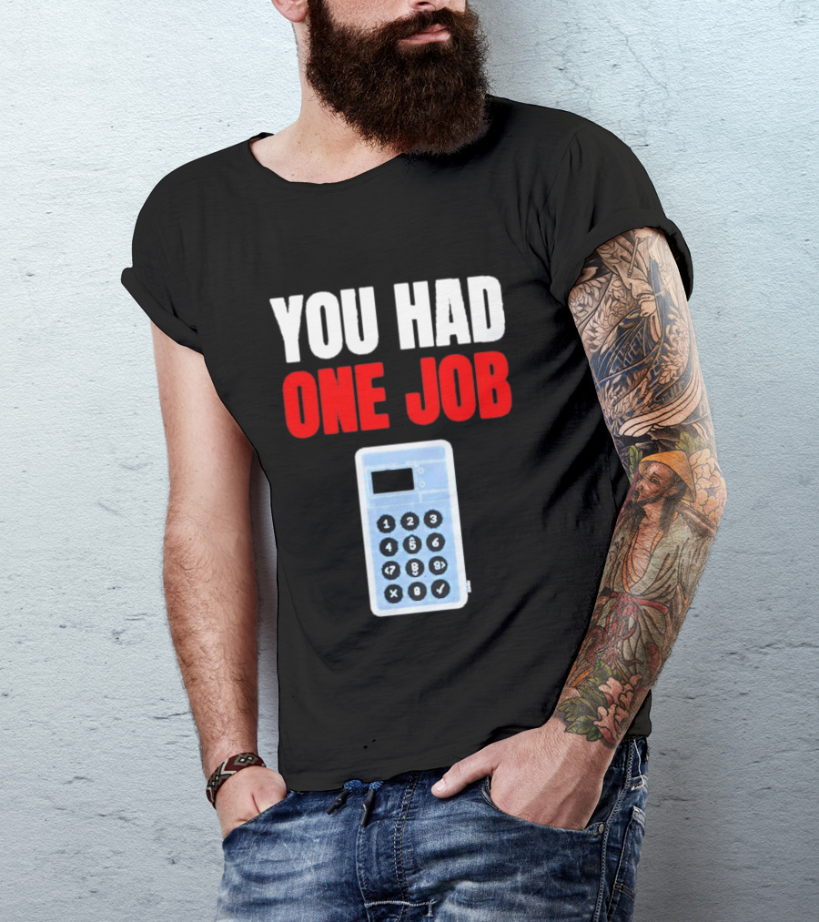 You Had One Job Calculator Math Fail Humor T-Shirt